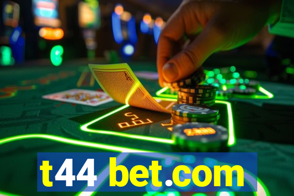 t44 bet.com